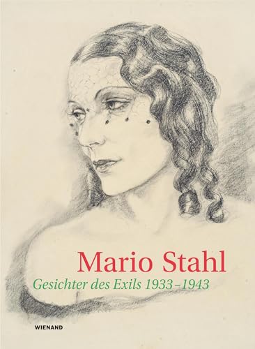 Mario Stahl: Gesichter des Exils. Porträts und Landschaften (1933-1943) von Wienand